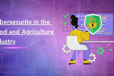 Cyber Threats Impacting the Food and Agriculture Sector